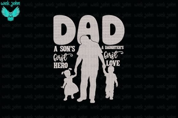 Dad a Son's First Hero a Daughter's Love Embroidery
