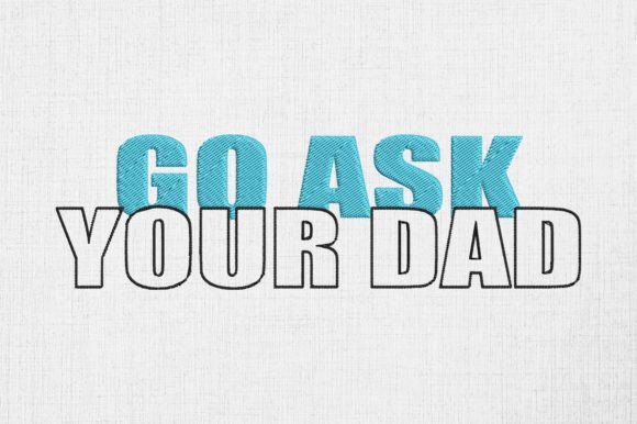 Go Ask Your Dad Funny Father’s Day Embroidery Review